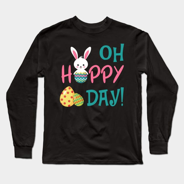 Oh Hoppy Day Bunny Funny Easter Day Long Sleeve T-Shirt by danielsho90